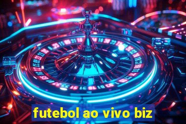 futebol ao vivo biz